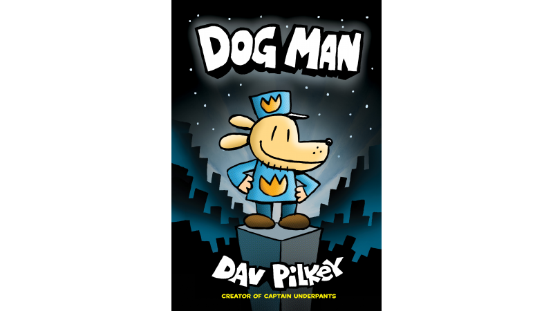 Cover reveal: Dog Man by Dav Pilkey | On Our Minds